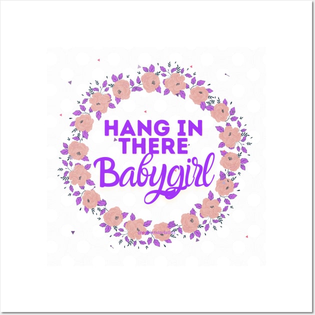 Hang in there babygirl Wall Art by Pocket Size Latinx